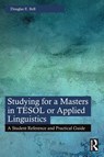 Studying for a Masters in TESOL or Applied Linguistics - Douglas E. Bell - 9781032217499