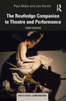 The Routledge Companion to Theatre and Performance - Paul (University of Kent Allain ; Jen Harvie - 9781032222721