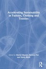 Accelerating Sustainability in Fashion, Clothing and Textiles - Martin Charter ; Bernice Pan ; Sandy Black - 9781032225197