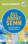 All About SEMH: A Practical Guide for Secondary Teachers - Sarah Johnson - 9781032225685