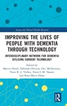 Improving the Lives of People with Dementia through Technology - MARTIN (UNIVERSITY OF NOTTINGHAM,  UK) Orrell ; Deborah Oliveira ; Orii (University of Nottingham, UK.) McDermott ; Frans R. J. (Maastricht University, Netherlands) Verhey ; Fania C. M. (Maastricht University, Netherlands) Dassen ; Rose-Marie (Amsterdam UMC, Netherlands) Droes - 9781032226675