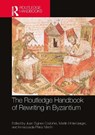 The Routledge Handbook of Rewriting in Byzantium - Juan Signes Codoner ; Martin Hinterberger ; Inmaculada Perez Martin - 9781032228211