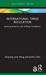 International Trade Regulation - Zhiqiong June (Western Sydney University Wang ; Jianfu (Victoria Chen - 9781032230641