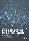 The Reflective Practice Guide - Barbara (Canterbury Christ Church University Bassot - 9781032234540