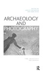 Archaeology and Photography - Lesley McFadyen ; Dan Hicks - 9781032239514