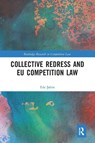 Collective Redress and EU Competition Law - Eda Sahin - 9781032241678