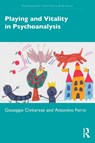 Playing and Vitality in Psychoanalysis - Giuseppe Civitarese ; Antonino Ferro - 9781032245058