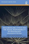 Neoliberalism, Ethics and the Social Responsibility of Psychology - Heather Macdonald ; Sara Carabbio-Thopsey ; David M. Goodman - 9781032247717