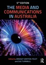 The Media and Communications in Australia - Bridget (Macquarie University Griffen-Foley ; Sue (University of Wollongong Turnbull - 9781032249049
