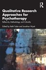 Qualitative Research Approaches for Psychotherapy - Keith Tudor ; Jonathan Wyatt - 9781032249483