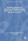 Routledge International Handbook of Multidisciplinary Perspectives on Descendants of Holocaust Survivors - Judith Tydor Baumel-Schwartz ; Amit Shrira - 9781032254333