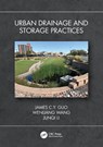 Urban Drainage and Storage Practices - James C.Y. (U of Colorado Denver Guo ; Wenliang (Beijing U of Civil Engr. & Architecture Wang ; Junqi (Beijing U of Civil Engr. & Architecture Li - 9781032256146