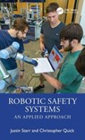 Robotic Safety Systems - Justin Starr ; Christopher Quick - 9781032259895