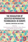 The Regulation of Assisted Reproductive Technologies in Europe - Erich Griessler ; Lenka Slepickova ; Heleen Weyers - 9781032262598