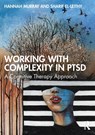 Working with Complexity in PTSD - MURRAY,  Hannah ; El-Leithy, Sharif - 9781032264080