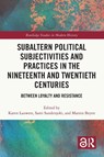 Subaltern Political Subjectivities and Practices in the Nineteenth and Twentieth Centuries - Karen (University of Helsinki Lauwers ; Sami (Tampere University Suodenjoki ; Marnix (Universiteit Antwerpen Beyen - 9781032268255