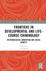 Frontiers in Developmental and Life-Course Criminology - Catia Malvaso ; Tara Renae Mcgee ; Ross Homel - 9781032279275