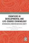 Frontiers in Developmental and Life-Course Criminology - Catia Malvaso ; Tara Renae Mcgee ; Ross Homel - 9781032279381