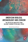 American Biblical Archaeology and Zionism - Brooke (William Penn University Knorr - 9781032283210