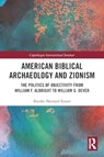 American Biblical Archaeology and Zionism - Brooke (William Penn University Knorr - 9781032283210