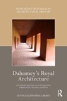 Dahomey's Royal Architecture - Lynne Ellsworth Larsen - 9781032285542