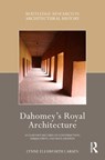 Dahomey’s Royal Architecture - Lynne Ellsworth Larsen - 9781032285573