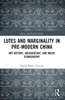 Lutes and Marginality in Pre-Modern China - Ingrid Maren Furniss - 9781032309125