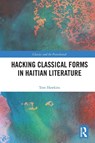Hacking Classical Forms in Haitian Literature - Tom (The Ohio State University Hawkins - 9781032310060