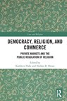 Democracy, Religion, and Commerce - Kathleen (University of Virginia Flake ; Nathan B. (William & Mary Law School Oman - 9781032313467