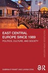 East Central Europe since 1989 - Sabrina P. (Norwegian University of Science and Technology Ramet ; Lavinia (St Francis Xavier University Stan - 9781032319209