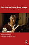 The Unconscious Body Image - Francoise Dolto - 9781032320380