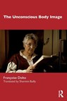 The Unconscious Body Image - Francoise Dolto - 9781032320380