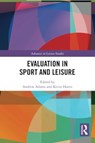 Evaluation in Sport and Leisure - Andrew (Bournemouth University Adams ; Kevin (Hartpury University Harris - 9781032322629