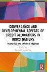 Convergence and Developmental Aspects of Credit Allocations in BRICS Nations - Ramesh Chandra (Vidyasagar University Das - 9781032335254