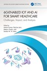 6G-Enabled IoT and AI for Smart Healthcare - Ashish (Bharati Vidyapeeth's College of Engineering Kumar ; Rachna (Bharati Vidyapeeth CoE Jain ; Meenu (Chandigarh University Gupta - 9781032343549