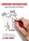Animation Masterclasses: From Pencils to Pixels - Tony White - 9781032345864