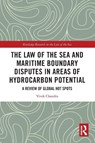 The Law of the Sea and Maritime Boundary Disputes in Areas of Hydrocarbon Potential - Vivek Chandra - 9781032346175