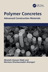 Polymer Concretes - Mostafa Hassani (University of Mazandaran Niaki ; Morteza Ghorbanzadeh (University of Mazandaran Ahangari - 9781032353104