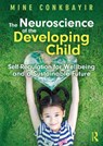 The Neuroscience of the Developing Child - Mine Conkbayir - 9781032355764