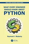 What Every Engineer Should Know About Python - Raymond J. (Naval Postgraduate School Madachy - 9781032358185