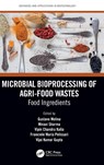 Microbial Bioprocessing of Agri-food Wastes - Gustavo Molina ; Minaxi Sharma ; Vipin Chandra Kalia - 9781032358840