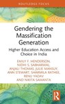 Gendering the Massification Generation - HENDERSON,  Emily F. ; Sabharwal, Nidhi S. ; Thomas, Anjali ; Mansuy, Julie - 9781032363004