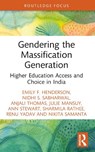 Gendering the Massification Generation - Emily F. Henderson ; Nidhi S. Sabharwal ; Anjali Thomas ; Julie Mansuy - 9781032363011