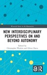 New Interdisciplinary Perspectives On and Beyond Autonomy - Christopher Watkin ; Oliver Davis - 9781032364070