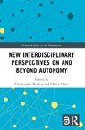 New Interdisciplinary Perspectives On and Beyond Autonomy - WATKIN,  Christopher ; Davis, Oliver - 9781032364094