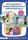 Nurturing Children's Resilience Following Adverse Childhood Experiences - Mine Conkbayir - 9781032368184