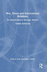 War, Peace and International Relations - Colin (University of Reading Gray ; James J. (Naval Postgraduate School Wirtz - 9781032373096