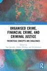 Organised Crime, Financial Crime, and Criminal Justice - Dan Jasinski ; Amber Phillips ; Ed (Associate Professor Johnston - 9781032373331