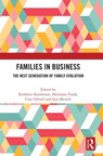 Families in Business - KATHLEEN (AUDENCIA,  France) Randerson ; Hermann (WU Vienna University of Economics and Business, Austria) Frank ; Clay (The University of Mississippi, USA) Dibrell ; Esra Memili - 9781032379890