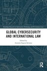 Global Cybersecurity and International Law - Antonio Segura Serrano - 9781032382340
